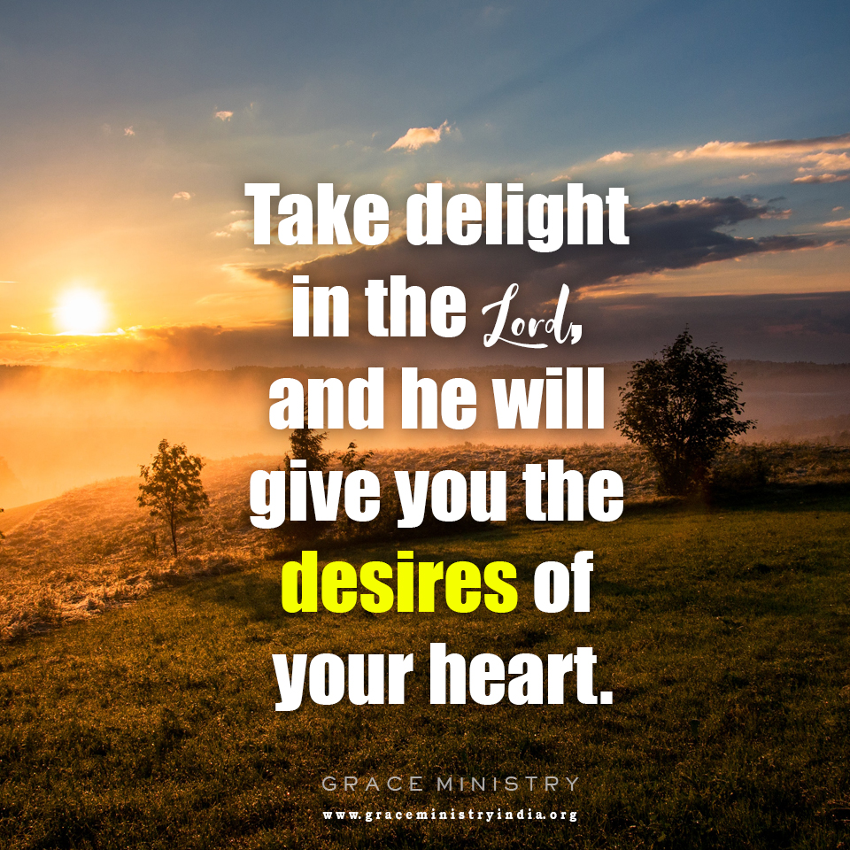 October Promise Message 2021 by Grace Ministry is from Psalm 37:3-4 Trust in the Lord and do good; Take delight in the Lord, and he will give you the desires of your heart.
